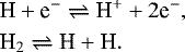 \begin{equation*} \begin{split} &{\textrm{H} &#x002B; \textrm{e}^- \rightleftharpoons {\textrm{H}}^&#x002B; &#x002B; 2\textrm{e}^-}, \\ &{\textrm{H}_2 \rightleftharpoons {\textrm{H}} &#x002B; \textrm{H}}. \end{split} \end{equation*}