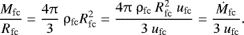 \begin{align*} {\dfrac{M_{\mathrm{fc}}}{R_{\mathrm{fc}}} = \dfrac{4 \uppi}{3} ~\rho_{\mathrm{fc}} R_{\mathrm{fc}}^{2} = \dfrac{4 \uppi ~\rho_{\mathrm{fc}} ~R_{\mathrm{fc}}^{2} ~u_{\mathrm{fc}}}{3 ~u_{\mathrm{fc}}} = \dfrac{\dot{M}_{\mathrm{fc}}}{3 ~u_{\mathrm{fc}}}}.\end{align*}