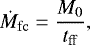 \begin{align*} {\dot{M}_{\mathrm{fc}} = \dfrac{M_{0}}{t_{\mathrm{ff}}}}, \end{align*}