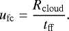 \begin{align*} {u_{\mathrm{fc}} = \dfrac{R_{\mathrm{cloud}}}{t_{\mathrm{ff}}}}. \end{align*}