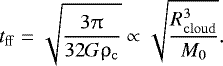 \begin{align*} {t_{\mathrm{ff}} = \sqrt{\dfrac{3 \uppi}{32 G \rho_{\mathrm{c}}}} \propto \sqrt{\dfrac{R_{\mathrm{cloud}}^3}{M_{0}}}}. \end{align*}