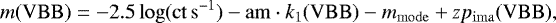 \[m(\mathrm{VBB}) = -2.5 \log (\mathrm{ct\,s^{-1}})-\mathrm{am}\cdot k_1(\mathrm{VBB})-m_{\mathrm{mode}}&#x002B; \mathit{z}p_{\mathrm{ima}}(\mathrm{VBB}) ,\]