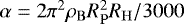 $\alpha = 2\pi^2 \rho_{\mathrm{B}} R_{\mathrm{P}}^2 R_{\mathrm{H}} / 3000$