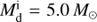 $M_{\rm d}^{\rm i}\le 5.0\,M_\odot$