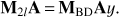 $$ {\mathbf M}_{2l}\mathbf A={\mathbf M}_\text{BD}\mathbf Ay. $$