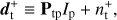 $$ \boldsymbol d_\mathrm t^+\equiv{\mathbf P}_\text{tp}I_\mathrm p+n_\mathrm t^+, $$