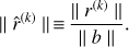 $$ \vert\vert\widehat r^{(k)}\vert\vert\equiv\frac{\vert\vert r^{(k)}\vert\vert}{\vert\vert b\vert\vert}. $$
