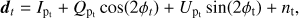 $$ {\boldsymbol d}_\mathrm t=I_{{\mathrm p}_\mathrm t}+Q_{{\mathrm p}_\mathrm t}\cos(2\varphi_t)+U_{{\mathrm p}_\mathrm t}\sin(2\varphi_\mathrm t)+n_\mathrm t, $$