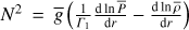$ N^2=\overline{g}\left(\frac{1}{{{\Gamma}}_1}\frac{\mathrm{d}\ln{\overline{P}}}{\mathrm{d}r}-\frac{\mathrm{d}\ln{\overline{\rho}}}{\mathrm{d}r}\right) $