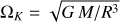 $ {\Omega_{K}=\sqrt{G\,M/R^{3}}} $