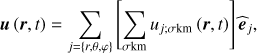 $ \begin{aligned} \boldsymbol{u}\left({\boldsymbol{r}},t\right)=\sum _{j=\left\{ r,\theta ,\varphi \right\} }\left[\sum _{\sigma \mathrm{km}}u_{j;\sigma \mathrm{km}}\left(\boldsymbol{r},t\right)\right]\widehat{\boldsymbol{e}}_{j}, \end{aligned} $