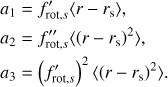 $ \begin{aligned} a_1&=f^{\prime }_{\mathrm{rot},s}\langle r-r_\mathrm{s}\rangle ,\\ a_2&=f^{\prime \prime }_{\mathrm{rot},s}\langle \left(r-r_\mathrm{s}\right)^2\rangle ,\\ a_3&=\left(f^{\prime }_{\mathrm{rot},s}\right)^2\langle \left(r-r_\mathrm{s}\right)^2\rangle . \end{aligned} $
