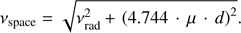 $ \begin{aligned} \nu _\mathrm{space } = \sqrt{\nu _\mathrm{rad }^2\,{+}\,\left(4.744\,\cdot \,\mu \,\cdot \,d \right)^2} . \end{aligned} $