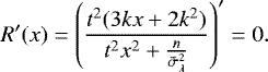 \begin{equation*} R&#x0027;(x) = \left(\frac{t^2 (3 k x &#x002B; 2 k ^2)}{t^2 x^2 &#x002B; \frac{n}{\tilde{\sigma}_{\lambda}^2}}\right)&#x0027; = 0.\vspace*{-5pt} \end{equation*}