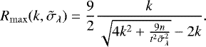 \begin{equation*} R_{\max}(k, \tilde{\sigma}_{\lambda}) = \frac{9}{2} \frac{k}{\sqrt{4 k^2 &#x002B; \frac{9 n}{t^2 \tilde{\sigma}_{\lambda}^2 }}-2 k}.\vspace*{-15pt} \end{equation*}