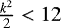 $\frac{k^2}{2} < 12$