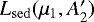 $L_{\mathrm{sed}}(\mu_1, A_2&#x0027;)$