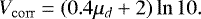 \begin{equation*} V_{\mathrm{corr}} = (0.4\mu_d&#x002B;2) \ln 10. \end{equation*}