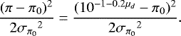 \begin{equation*} \frac{(\pi - \pi_0)^2}{2{{\sigma_{\pi_0}}}^2} = \frac{(10^{- 1 -0.2 \mu_d} - \pi_0)^2}{2{{\sigma_{\pi_0}}}^2}. \end{equation*}