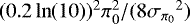 $(0.2\ln(10))^{2} \pi_0^2 / (8 {{\sigma_{\pi_0}}}^2)$