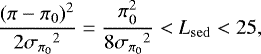 \begin{equation*} \frac{(\pi - \pi_0)^2}{2{{\sigma_{\pi_0}}}^2} = \frac{\pi_0^2}{8 {{\sigma_{\pi_0}}}^2} < L_{\mathrm{sed}} < 25 ,\end{equation*}