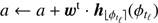 $ a \leftarrow a + {\boldsymbol{w}}^{t} \cdot {\boldsymbol{h}}_{\lfloor \phi_{t_{\ell}}\rfloor} (\phi_{t_{\ell}}) $