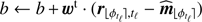 $ b \leftarrow b + {\boldsymbol{w}}^{t} \cdot ({\boldsymbol{r}}_{\lfloor \phi_{t_{\ell}}\rfloor , {t_{\ell}}} {\widehat{\boldsymbol{m}}}_{\lfloor \phi_{t_{\ell}}\rfloor}) $