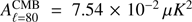 $ A_{\ell = 80}^{{\rm{CMB}}} = 7.54 \times {10^{ - 2}}\,\mu {K^2} $
