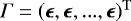 $\varGamma = (\boldsymbol{\epsilon},\boldsymbol{\epsilon}, ..., \boldsymbol{\epsilon})^{\rm{T}}$
