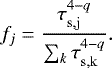 \begin{equation*} f_j = \frac{\tau_{\rm{s},{j}}^{4-q}}{\sum_k \tau_{\rm{s},{k}}^{4-q}}.\end{equation*}