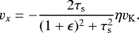 \begin{equation*} v_x = - \frac{2 \tau_{\rm{s}}}{(1 + \epsilon)^2 + \tau_{\rm{s}}^2} \eta v_{\rm{K}}.\end{equation*}
