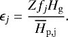 \begin{equation*} \epsilon_j = \frac{Z f_j H_{\rm{g}}}{\overline{H}_{\rm{p,}{j}}}.\end{equation*}