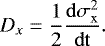 \begin{equation*} D_x = \frac{1}{2} \frac{\rm{d} \sigma_{{x}}^2}{\rm{d}{t}}.\end{equation*}