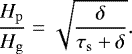 \begin{equation*} \frac{H_{\rm{p}}}{H_{\rm{g}}} = \sqrt{\frac{\delta}{\tau_{\rm{s}} + \delta}}.\end{equation*}