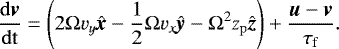 \begin{equation*} \frac{\rm{d} \textbf{\textit{v}}}{\rm{d}{t}} = \Bigg( 2 {{\mathrm{\Omega}}} v_y \hat{\textbf{\textit{x}}} - \frac{1}{2} {{\mathrm{\Omega}}} v_x \hat{\textbf{\textit{y}}} - {{\mathrm{\Omega}}}^2 z_{\rm{p}} \hat{\textbf{\textit{z}}} \Bigg) + \frac{\textbf{\textit{u}} - \textbf{\textit{v}}}{\tau_{\rm{f}}}.\end{equation*}