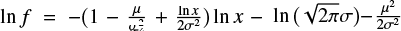 $ \ln f=-\big(1-\frac{\mu}{\sigma^2}+\frac{\ln x}{2\sigma^2}\big)\ln x- \ln\big(\sqrt{2\pi}\sigma\big)-\frac{\mu^2}{2\sigma^2} $