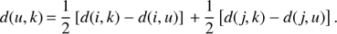 $ \begin{aligned} d(u,k)\,{=}\,\frac{1}{2}\left[d(i,k)-d(i,u)\right]\,{+}\,\frac{1}{2}\left[d(j,k)-d(j,u)\right] . \end{aligned} $