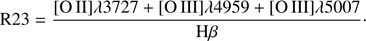 $ \begin{aligned} \mathrm R{23} = \frac{{[{\rm O}\,{\textsc{II} }]}{{\lambda }3727}+{\text{O}\,{\textsc{III} }]}{{\lambda }4959}+{[\text{O}\,{\textsc {III} }]}{{\lambda }5007}}{\mathrm{H}\beta } \cdot \end{aligned} $