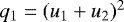 $q_1 = (u_1 &#x002B; u_2)^2$