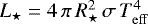 $L_{\star} = 4\, \pi\,R_{\star}^2\, \sigma\, T_{\mathrm{eff}}^4$