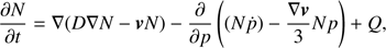 $${{\partial N} \over {\partial t}} = \nabla \left( {D\nabla N - {\boldsymbol{\nu}} N} \right) - {\partial \over {\partial p}}\left( {(N\dot p) - {{\nabla {\boldsymbol{\nu}} } \over 3}N{\rm{ }}p} \right) + Q,$$