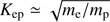 $ {K_{{\rm{ep}}}} \simeq \sqrt {{m_{\rm{e}}}/{m_{\rm{p}}}} $
