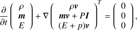 $$ \begin{array}{*{35}{l}} \frac{\partial }{\partial t}\left( \begin{matrix} \rho \\ {\boldsymbol{m}} \\ E \\ \end{matrix} \right)+\nabla {{\left( \begin{matrix} \rho \nu \\ {\boldsymbol{m}}v+PI \\ (E+p)\nu \\ \end{matrix} \right)}^{T}} & =\left( \begin{matrix} 0 \\ 0 \\ 0 \\ \end{matrix} \right), \\ \end{array} $$
