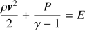 $${{\rho {v^2}} \over 2} + {P \over {\gamma - 1}} = E$$