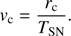 $${v_{\rm{c}}} = {{{r_{\rm{c}}}} \over {{T_{{\rm{SN}}}}}}.$$