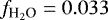 $f_{\textrm{H}_2\textrm{O}} = 0.033$
