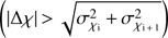 $ \left( {|\Delta \chi |\; > \sqrt {\sigma _{\chi _{\rm i} }^2 + \sigma _{\chi _{{\rm i} {\rm 1}} }^2 } } \right)$