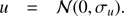 $$ u = {\cal N}(0, \sigma _u ). $$