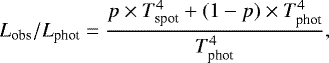 \begin{equation*} L_{\textrm{obs}}/L_{\textrm{phot}} = \frac{{p \times T_{\textrm{spot}}^{4} &#x002B; (1-p) \times T_{\textrm{phot}}^{4}}}{{T_{\textrm{phot}}^{4}}}, \end{equation*}