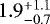 $1.9_{-0.7}^{&#x002B;1.1}$